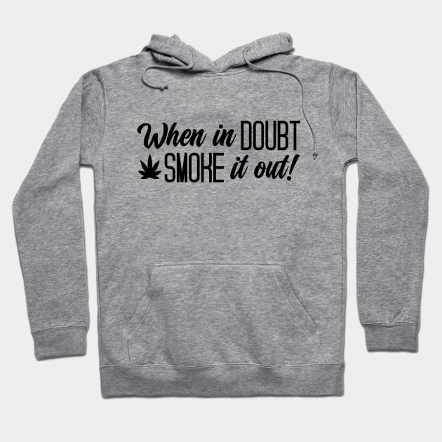 When In Doubt Smoke It Out Hoodie by defytees